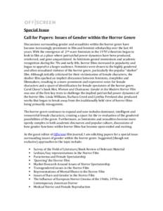 Special Issue Call for Papers: Issues of Gender within the Horror Genre Discussions surrounding gender and sexualities within the horror genre have become increasingly prominent in film and feminist scholarship over the 