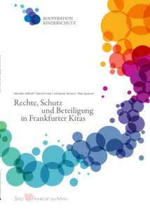 Rechte, Schutz und Beteiligung in Frankfurter Kitas  Monika Althoff | Désiré Frese | Johannes Schnurr | Rita Spanier Rechte, Schutz und Beteiligung