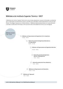 Biblioteca do Instituto Superior Técnico • BIST A Biblioteca do Instituto Superior Técnico tem como missão proporcionar o acesso à informação, contribuindo para a valorização do conhecimento técnico e científ