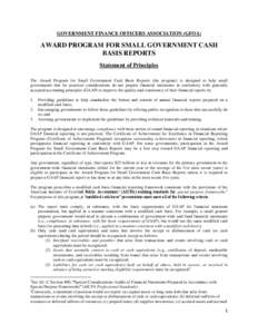 GOVERNMENT FINANCE OFFICERS ASSOCIATION (GFOA)  AWARD PROGRAM FOR SMALL GOVERNMENT CASH BASIS REPORTS Statement of Principles The Award Program for Small Government Cash Basis Reports (the program) is designed to help sm