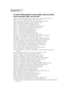 Appendix 1 A select bibliography of postmodern picture books from Australia, USA, and the UK Ahlberg, J. & A[removed]The Jolly Postman or Other People’s Letters, Heinemann, London. Baillie, A. & Harris, W[removed]Drago