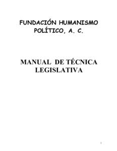 FUNDACIÓN HUMANISMO POLÍTICO, A. C. MANUAL DE TÉCNICA LEGISLATIVA