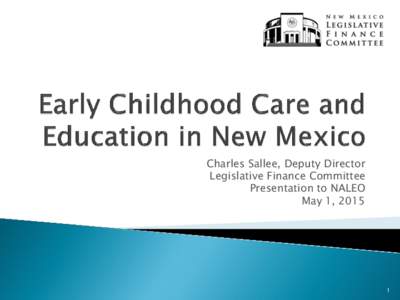 Charles Sallee, Deputy Director Legislative Finance Committee Presentation to NALEO May 1, 