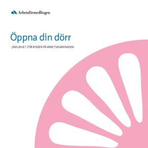 Öppna din dörr - JÄMLIKHET FÖR ROMER PÅ ARBETSMARKNADEN Inledning Ordet ”rom” kommer från ordet ”dom” som betyder människa eller person. Tänk om det vore lika enkelt i arbetslivet. ”Hej jag är en mä