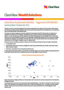 ClearView Investment Portfolio – Aggressive (MP10453C) Quarterly Report 30 September 2013 The past 12 months to the end of September 2013 have been very good for the majority of investors. Share markets around the worl