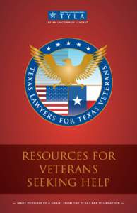 RESOURCES FOR VETERANS SEEKING HELP — MADE POSSIBLE BY A GRANT FROM THE TEXAS BAR FOUNDATION —  RESOURCES FOR
