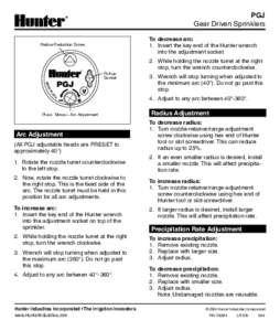 PGJ Gear Driven Sprinklers To decrease arc: 1. Insert the key end of the Hunter wrench into the adjustment socket.