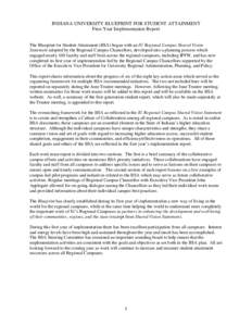 INDIANA UNIVERSITY BLUEPRINT FOR STUDENT ATTAINMENT First-Year Implementation Report The Blueprint for Student Attainment (BSA) began with an IU Regional Campus Shared Vision Statement adopted by the Regional Campus Chan