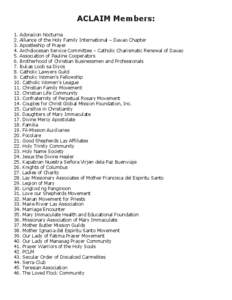 ACLAIM Members: 1. Adoracion Nocturna 2. Alliance of the Holy Family International – Davao Chapter 3. Apostleship of Prayer 4. Archdiocesan Service Committee – Catholic Charismatic Renewal of Davao 5. Association of 
