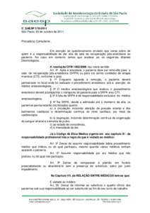 C. SAESPSão Paulo, 20 de outubro dePrezado(a) Consulente , Em atenção ao questionamento enviado que versa sobre de quem é a responsabilidade de dar alta da sala da recuperação pós-anestésica ao p