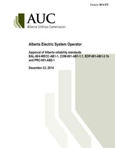 Decision[removed]Alberta Electric System Operator Approval of Alberta reliability standards BAL-004-WECC-AB1-1, COM-001-AB1-1.1, EOP-001-AB1-2.1b and PRC-001-AB2-1