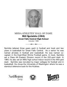 MHSA ATHLETES’ HALL OF FAME Bill Sprinkle[removed]Great Falls Central High School Inducted[removed]Sprinkle lettered three years each in football and track and two