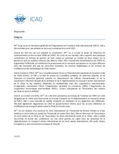 Biographie : Fang Liu Mme Fang Liu est la Secrétaire générale de l’Organisation de l’aviation civile internationale (OACI) ; elle a été nommée pour une période de trois ans commençant en aoûtDurant le