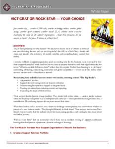 VICTICRAT OR ROCK STAR — YOUR CHOICE Just another day… another 1,000 calls, another technology rollout, another global outage, another upset customer, another missed SLA, another senior executive challenging the valu