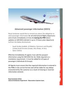 Advanced passenger information (DOCS) Royal Jordanian would like to remind you about the obligation to send passenger information for all international flights departures and arrivals immediately at time of creating the 