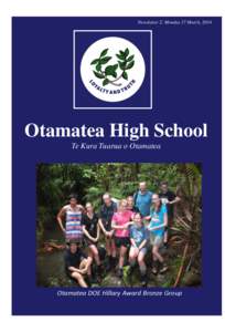 Newsletter 2: Monday 17 March, 2014  Otamatea High School Te Kura Tuarua o Otamatea  Otamatea DOE Hillary Award Bronze Group