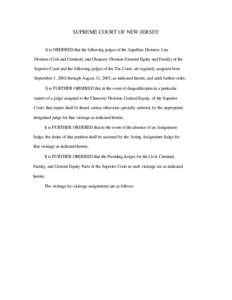 SUPREME COURT OF NEW JERSEY It is ORDERED that the following judges of the Appellate Division, Law Division (Civil and Criminal), and Chancery Division (General Equity and Family) of the Superior Court and the following 