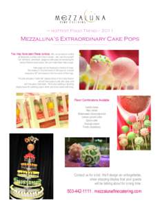 The  hottest Food Trend of 2011 Mezzaluna’s Extraordinary Cake Pops ___________________________________________