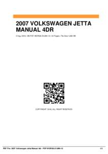2007 VOLKSWAGEN JETTA MANUAL 4DR 2 Aug, 2016 | SN PDF-WORG6-2VJM4-10 | 34 Pages | File Size 1,684 KB COPYRIGHT 2016, ALL RIGHT RESERVED