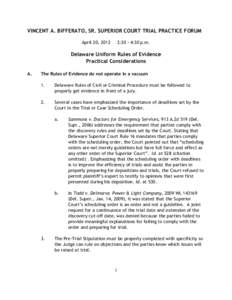 VINCENT A. BIFFERATO, SR. SUPERIOR COURT TRIAL PRACTICE FORUM April 20, 2012 2:30 - 4:30 p.m.  Delaware Uniform Rules of Evidence