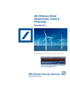 UK Offshore Wind: Opportunity, Costs & Financing NovemberWhitepaper available online: http://www.dbcca.com/research