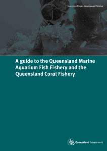 A guide to the Queensland Marine Aquarium Fish Fishery and the Queensland Coral Fishery