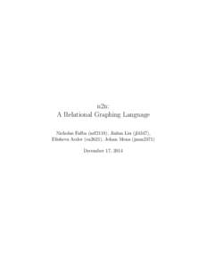n2n: A Relational Graphing Language Nicholas Falba (nrf2118), Jialun Liu (jl4347), Elisheva Aeder (ea2621), Johan Mena (jmm2371) December 17, 2014