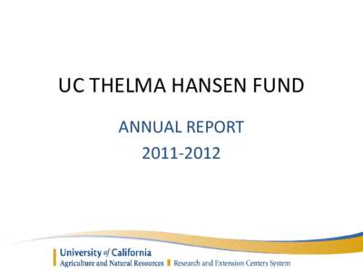 UC THELMA HANSEN FUND ANNUAL REPORT[removed] The Hansen Fund -- Supporting Ventura County Agriculture for 20-years