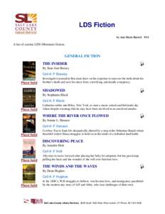 LDS Fiction by Ann Marie Barrett 9/14 A list of current LDS (Mormon) fiction.  GENERAL FICTION