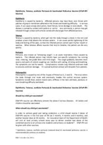 Diphtheria, Tetanus, acellular Pertussis & Inactivated Poliovirus Vaccine (DTaP-IPV Vaccine) Diphtheria Diphtheria is caused by bacteria. Affected persons may have fever, sore throat with patches of greyish membrane adhe