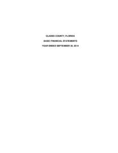 GLADES COUNTY, FLORIDA BASIC FINANCIAL STATEMENTS YEAR ENDED SEPTEMBER 30, 2014 GLADES COUNTY, FLORIDA TABLE OF CONTENTS