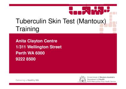 Tuberculin Skin Test (Mantoux) Training Anita Clayton Centre[removed]Wellington Street Perth WA[removed]