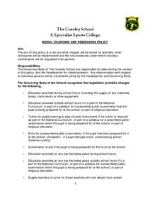 The Coseley School A Specialist Sports College MODEL CHARGING AND REMISSIONS POLICY Aim The aim of this policy is to set out what charges will be levied for activities, what remissions will be implemented and the circums