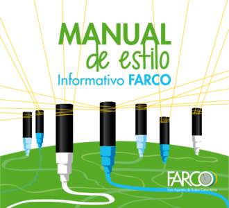 MANUAL de ESTILO Informativo FARCO Producción de Textos: Ángel José “Pepe” Frutos con aportes de la Red de Corresponsales de FARCO Diseño Gráfico: Pablo Ismael Carballo (El Culebrón Timbal)