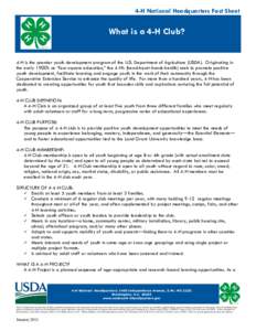 4-H National Headquarters Fact Sheet  What is a 4-H Club? 4-H is the premier youth development program of the U.S. Department of Agriculture (USDA). Originating in the early 1900’s as “four-square education,” the 4