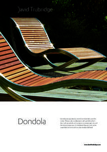 Dondola  Dondolatakes its name from the Italian word for rocker. There is also an alliteration with gondola which also rocks gracefully as it transports its passengers around the Venice waterways. It is freighted