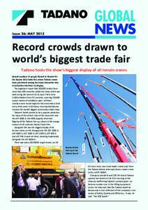 Record crowds drawn to world’s biggest trade fair Tadano hosts the show’s biggest display of all terrain cranes Record numbers of people flocked to Munich for the Bauma 2013 trade fair, where Tadano cranes were promi