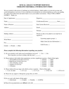 SEXUAL ASSAULT SUPPORT SERVICES THERAPIST REFERRAL INFORMATION FORM We are currently in the process of updating our referral database, which enables us to provide accurate and useful information to survivors. If you woul