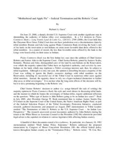 “Motherhood and Apple Pie” ~ Judicial Termination and the Roberts’ Court By Richard A. Guest1 On June 25, 2008, a sharply divided U.S. Supreme Court took another significant step in diminishing the authority of Ind