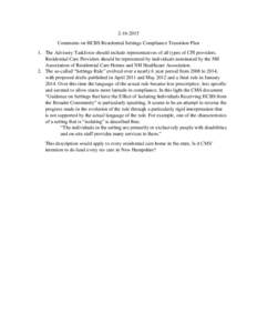 Comments on HCBS Residential Settings Compliance Transition Plan 1. The Advisory Taskforce should include representatives of all types of CFI providers. Residential Care Providers should be represented by indiv