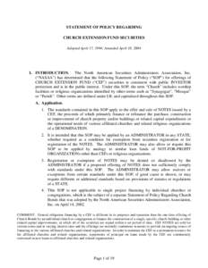 STATEMENT OF POLICY REGARDING CHURCH EXTENSION FUND SECURITIES Adopted April 17, 1994; Amended April 18, 2004 I. INTRODUCTION. The North American Securities Administrators Association, Inc. (“NASAA”) has determined t