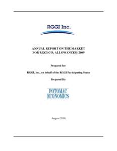 ANNUAL REPORT ON THE MARKET FOR RGGI CO2 ALLOWANCES: 2009 Prepared for: RGGI, Inc., on behalf of the RGGI Participating States Prepared By: