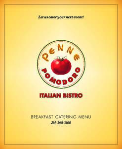 Let us cater your next event!  ITALIAN BISTRO B R E A K FA S T C AT ER I N G M EN U