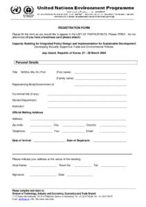 REGISTRATION FORM Please fill this form as you would like to appear in the LIST OF PARTICIPANTS. Please PRINT. Do not abbreviate (if you have a business card please attach) Capacity Building for Integrated Policy Design 