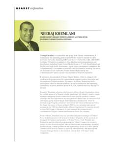 NEERAJ KHEMLANI CO-PRESIDENT, HEARST ENTERTAINMENT & SYNDICATION PRESIDENT, HEARST DIGITAL STUDIOS Neeraj Khemlani is co-president and group head, Hearst Entertainment & Syndication, the operating group responsible for H