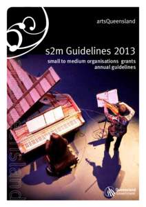 s2m Guidelines 2013 small to medium organisations grants annual guidelines About the s2m organisations grants The s2m organisations grants program provides three year (triennial) funding or one year
