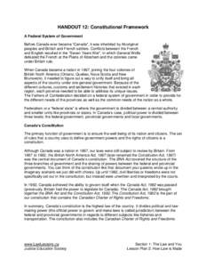 HANDOUT 12: Constitutional Framework A Federal System of Government Before Canada ever became “Canada”, it was inhabited by Aboriginal peoples and British and French settlers. Conflicts between the French and English