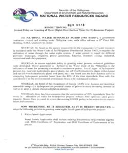 Republic of the Philippines Department of Environment and Natural Resources NATIONAL WATER RESOURCES BOARD[removed]RESOLUTION NO.---,----..,--Revised Policy on Granting of Water Rights Over Surface Water for Hydropower