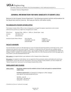 GENERAL	
  INFORMATION	
  FOR	
  NEW	
  GRADUATE	
  STUDENTS	
  2011	
   	
   Welcome	
  to	
  the	
  Computer	
  Science	
  Department!	
  	
  The	
  following	
  are	
  general	
  policies	
  and	
 