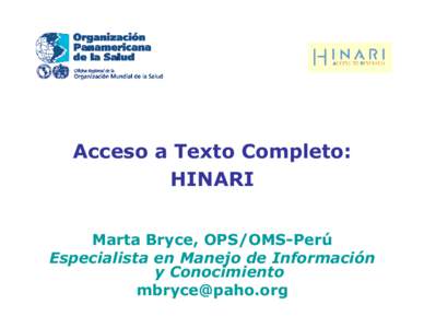 Acceso a Texto Completo: HINARI Marta Bryce, OPS/OMS-Perú Especialista en Manejo de Información y Conocimiento [removed]